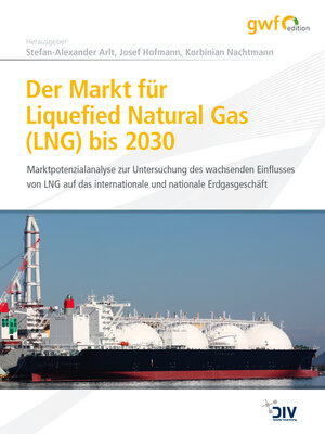 cover image of Der Markt für Liquefied Natural Gas (LNG) bis 2030